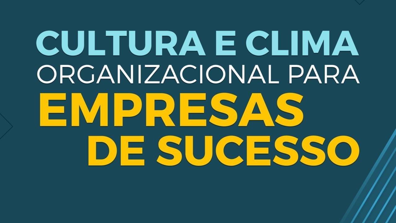 Cultura e Clima Organizacional para Empresas de Sucesso